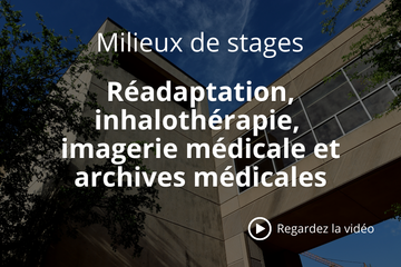 Réadaptation-inhalothérapie-imagerie médicale-archives médicales - Milieux de stage - CISSS de Laval