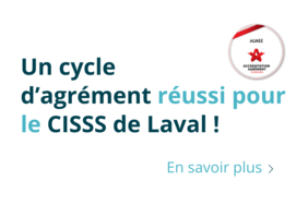 Un cycle d’agrément réussi à 97,3 % pour les équipes du CISSS de Laval ! 